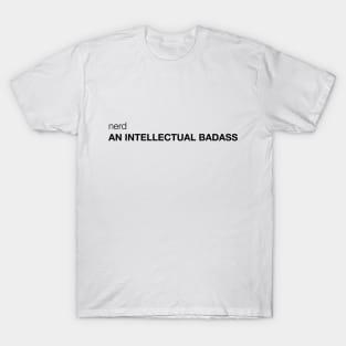 Nerd, an Intellectual Badass T-Shirt